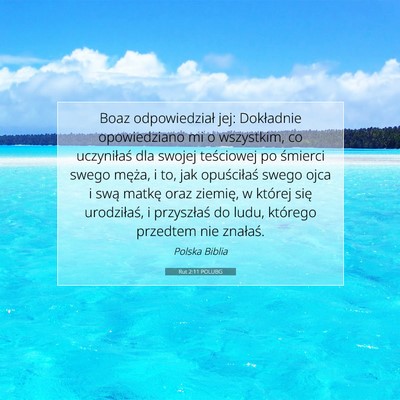 Picture 07 - Rut 2:11 POLUBG - Boaz odpowiedział jej: Dokładnie opowiedziano - Bible Verse Picture