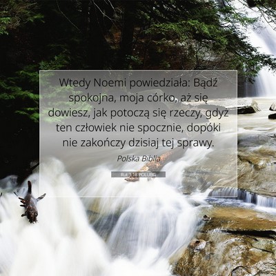 Picture 07 - Rut 3:18 POLUBG - Wtedy Noemi powiedziała: Bądź spokojna, moja - Bible Verse Picture