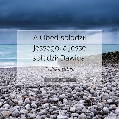 Picture 07 - Rut 4:22 POLUBG - A Obed spłodził Jessego, a Jesse spłodził - Bible Verse Picture