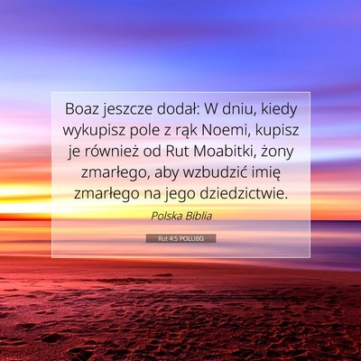 Picture 07 - Rut 4:5 POLUBG - Boaz jeszcze dodał: W dniu, kiedy wykupisz pole - Bible Verse Picture