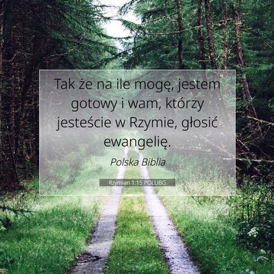 Picture 07 - Rzymian 1:15 POLUBG - Tak że na ile mogę, jestem gotowy i wam, - Bible Verse Picture