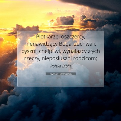 Picture 07 - Rzymian 1:30 POLUBG - Plotkarze, oszczercy, nienawidzący Boga, - Bible Verse Picture
