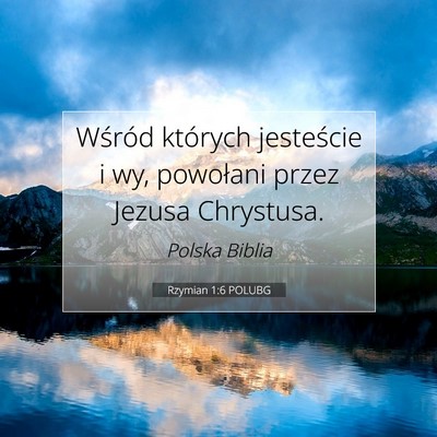 Picture 07 - Rzymian 1:6 POLUBG - Wśród których jesteście i wy, powołani przez - Bible Verse Picture