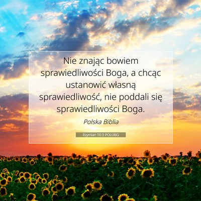 Picture 07 - Rzymian 10:3 POLUBG - Nie znając bowiem sprawiedliwości Boga, a - Bible Verse Picture