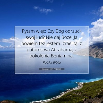 Picture 07 - Rzymian 11:1 POLUBG - Pytam więc: Czy Bóg odrzucił swój lud? Nie - Bible Verse Picture