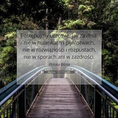 Picture 07 - Rzymian 13:13 POLUBG - Postępujmy uczciwie, jak za dnia, nie w - Bible Verse Picture
