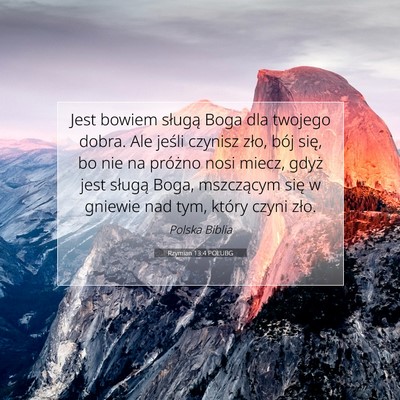 Picture 07 - Rzymian 13:4 POLUBG - Jest bowiem sługą Boga dla twojego dobra. Ale - Bible Verse Picture
