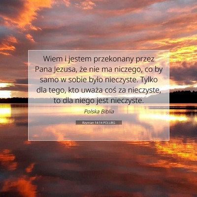Picture 07 - Rzymian 14:14 POLUBG - Wiem i jestem przekonany przez Pana Jezusa, że - Bible Verse Picture