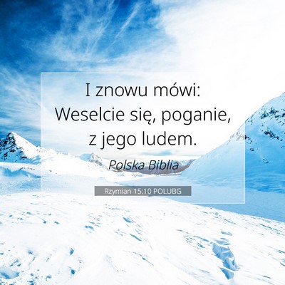 Picture 07 - Rzymian 15:10 POLUBG - I znowu mówi: Weselcie się, poganie, z jego - Bible Verse Picture