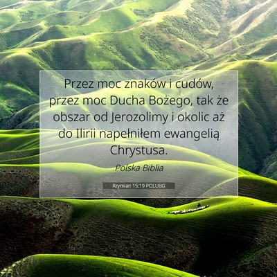 Picture 07 - Rzymian 15:19 POLUBG - Przez moc znaków i cudów, przez moc Ducha - Bible Verse Picture