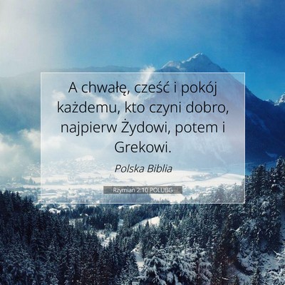 Picture 07 - Rzymian 2:10 POLUBG - A chwałę, cześć i pokój każdemu, kto czyni - Bible Verse Picture