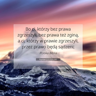 Picture 07 - Rzymian 2:12 POLUBG - Bo ci, którzy bez prawa zgrzeszyli, bez prawa - Bible Verse Picture