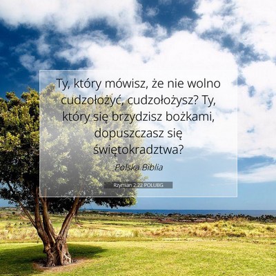Picture 07 - Rzymian 2:22 POLUBG - Ty, który mówisz, że nie wolno cudzołożyć, - Bible Verse Picture