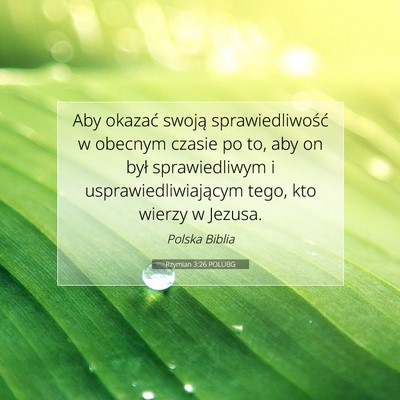 Picture 07 - Rzymian 3:26 POLUBG - Aby okazać swoją sprawiedliwość w obecnym - Bible Verse Picture