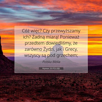 Picture 07 - Rzymian 3:9 POLUBG - Cóż więc? Czy przewyższamy ich? Żadną - Bible Verse Picture