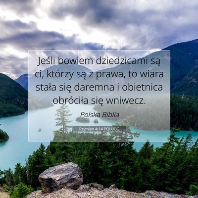 Picture 07 - Rzymian 4:14 POLUBG - Jeśli bowiem dziedzicami są ci, którzy są z - Bible Verse Picture