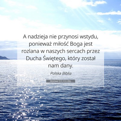 Picture 07 - Rzymian 5:5 POLUBG - A nadzieja nie przynosi wstydu, ponieważ - Bible Verse Picture