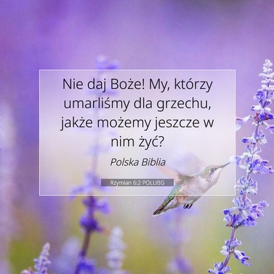 Picture 07 - Rzymian 6:2 POLUBG - Nie daj Boże! My, którzy umarliśmy dla - Bible Verse Picture