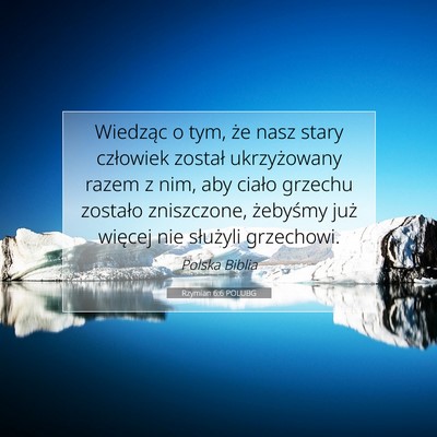 Picture 07 - Rzymian 6:6 POLUBG - Wiedząc o tym, że nasz stary człowiek został - Bible Verse Picture