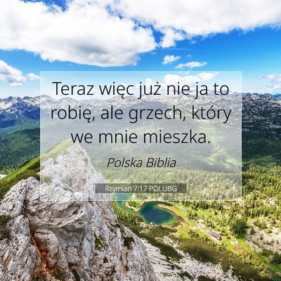 Picture 07 - Rzymian 7:17 POLUBG - Teraz więc już nie ja to robię, ale grzech, - Bible Verse Picture