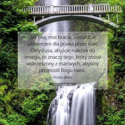 Picture 07 - Rzymian 7:4 POLUBG - Tak i wy, moi bracia, zostaliście uśmierceni - Bible Verse Picture