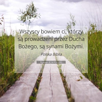 Picture 07 - Rzymian 8:14 POLUBG - Wszyscy bowiem ci, którzy są prowadzeni przez - Bible Verse Picture