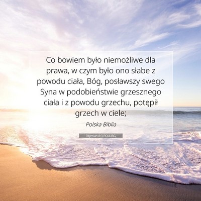 Picture 07 - Rzymian 8:3 POLUBG - Co bowiem było niemożliwe dla prawa, w czym - Bible Verse Picture