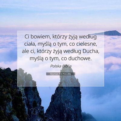 Picture 07 - Rzymian 8:5 POLUBG - Ci bowiem, którzy żyją według ciała, myślą - Bible Verse Picture