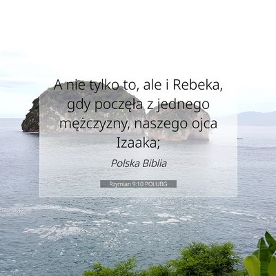 Picture 07 - Rzymian 9:10 POLUBG - A nie tylko to, ale i Rebeka, gdy poczęła z - Bible Verse Picture