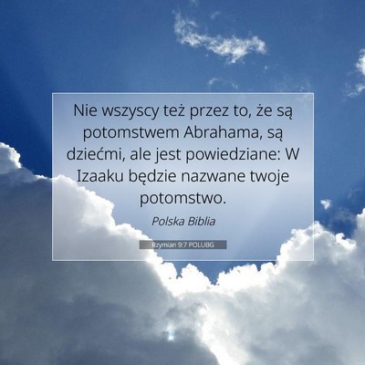Picture 07 - Rzymian 9:7 POLUBG - Nie wszyscy też przez to, że są potomstwem - Bible Verse Picture