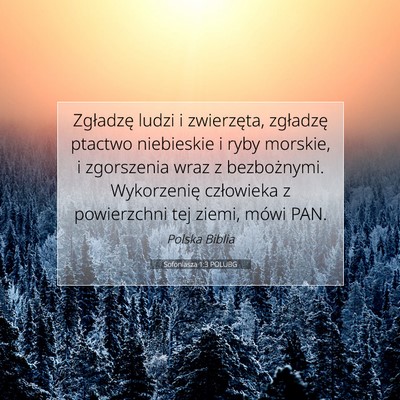 Picture 07 - Sofoniasza 1:3 POLUBG - Zgładzę ludzi i zwierzęta, zgładzę ptactwo - Bible Verse Picture