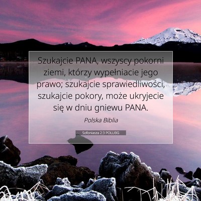 Picture 07 - Sofoniasza 2:3 POLUBG - Szukajcie PANA, wszyscy pokorni ziemi, którzy - Bible Verse Picture