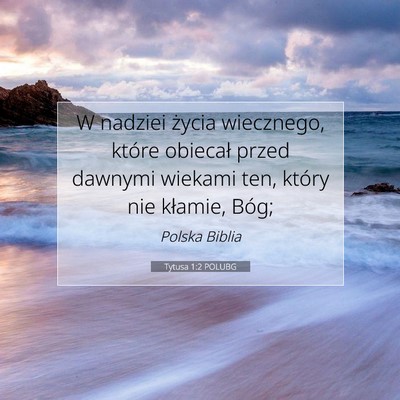 Picture 07 - Tytusa 1:2 POLUBG - W nadziei życia wiecznego, które obiecał przed - Bible Verse Picture