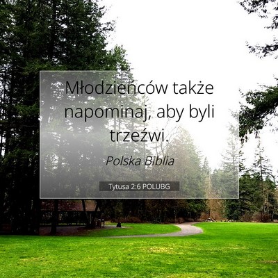 Picture 07 - Tytusa 2:6 POLUBG - Młodzieńców także napominaj, aby byli - Bible Verse Picture