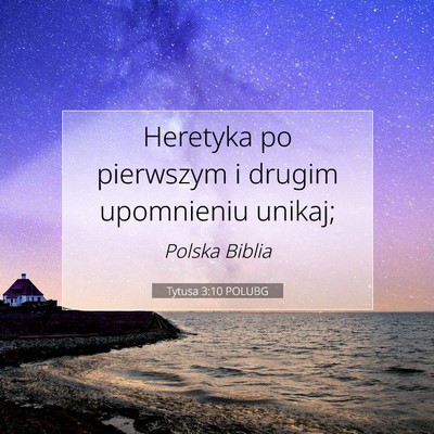 Picture 07 - Tytusa 3:10 POLUBG - Heretyka po pierwszym i drugim upomnieniu - Bible Verse Picture