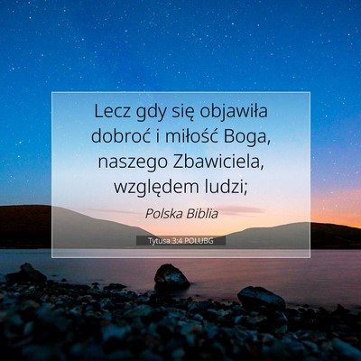 Picture 07 - Tytusa 3:4 POLUBG - Lecz gdy się objawiła dobroć i miłość Boga, - Bible Verse Picture