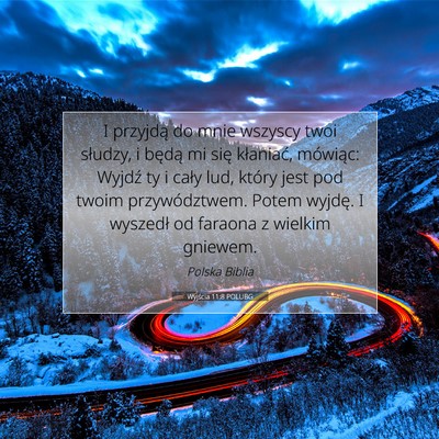 Picture 07 - Wyjścia 11:8 POLUBG - I przyjdą do mnie wszyscy twoi słudzy, i będą - Bible Verse Picture