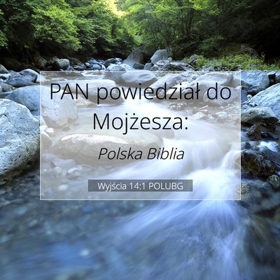 Picture 07 - Wyjścia 14:1 POLUBG - PAN powiedział do - Bible Verse Picture