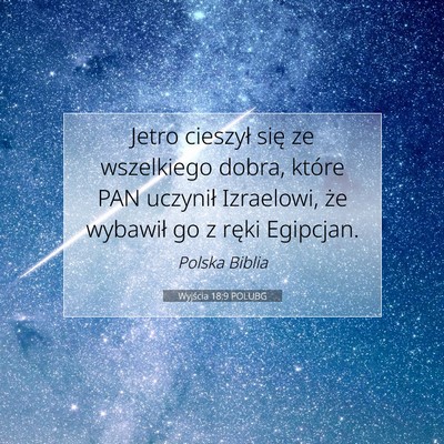 Picture 07 - Wyjścia 18:9 POLUBG - Jetro cieszył się ze wszelkiego dobra, które - Bible Verse Picture