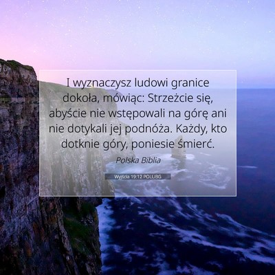 Picture 07 - Wyjścia 19:12 POLUBG - I wyznaczysz ludowi granice dokoła, mówiąc: - Bible Verse Picture