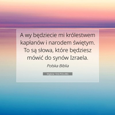 Picture 07 - Wyjścia 19:6 POLUBG - A wy będziecie mi królestwem kapłanów i - Bible Verse Picture