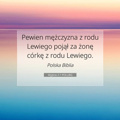 Picture 07 - Wyjścia 2:1 POLUBG - Pewien mężczyzna z rodu Lewiego pojął za - Bible Verse Picture
