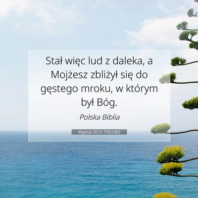 Picture 07 - Wyjścia 20:21 POLUBG - Stał więc lud z daleka, a Mojżesz zbliżył - Bible Verse Picture