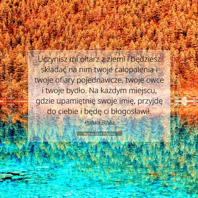 Picture 07 - Wyjścia 20:24 POLUBG - Uczynisz mi ołtarz z ziemi i będziesz składać - Bible Verse Picture