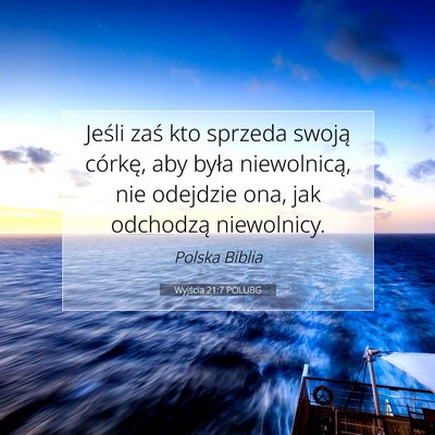 Picture 07 - Wyjścia 21:7 POLUBG - Jeśli zaś kto sprzeda swoją córkę, aby była - Bible Verse Picture