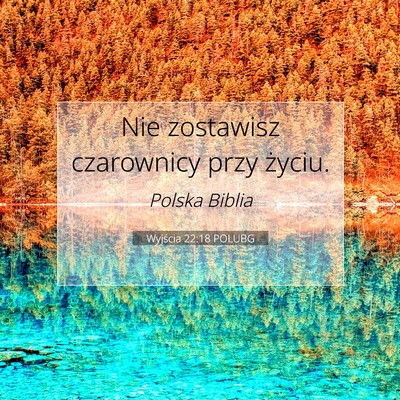 Picture 07 - Wyjścia 22:18 POLUBG - Nie zostawisz czarownicy przy - Bible Verse Picture