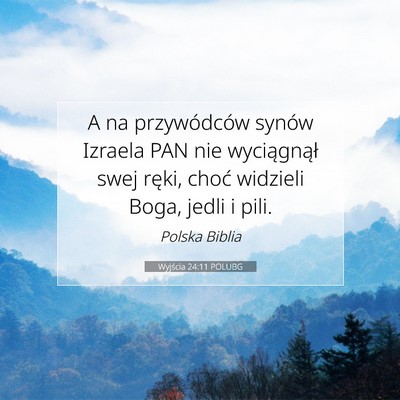 Picture 07 - Wyjścia 24:11 POLUBG - A na przywódców synów Izraela PAN nie - Bible Verse Picture