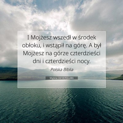 Picture 07 - Wyjścia 24:18 POLUBG - I Mojżesz wszedł w środek obłoku, i wstąpił - Bible Verse Picture