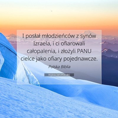 Picture 07 - Wyjścia 24:5 POLUBG - I posłał młodzieńców z synów Izraela, i ci - Bible Verse Picture
