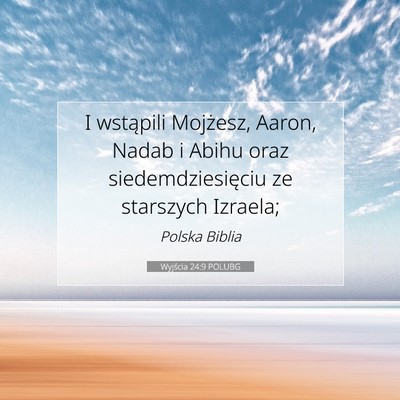 Picture 07 - Wyjścia 24:9 POLUBG - I wstąpili Mojżesz, Aaron, Nadab i Abihu oraz - Bible Verse Picture